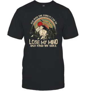 And Ino The Forest I Go To Lose My Mind And Find My Soul Gift Men Cotton T-Shirt