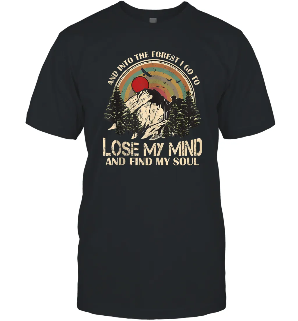 And Ino The Forest I Go To Lose My Mind And Find My Soul Gift Men Cotton T-Shirt