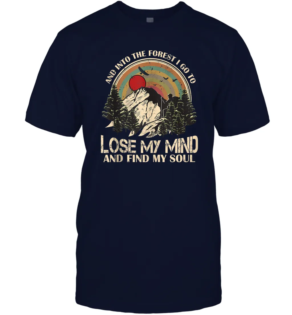 And Ino The Forest I Go To Lose My Mind And Find My Soul Gift Men Cotton T-Shirt