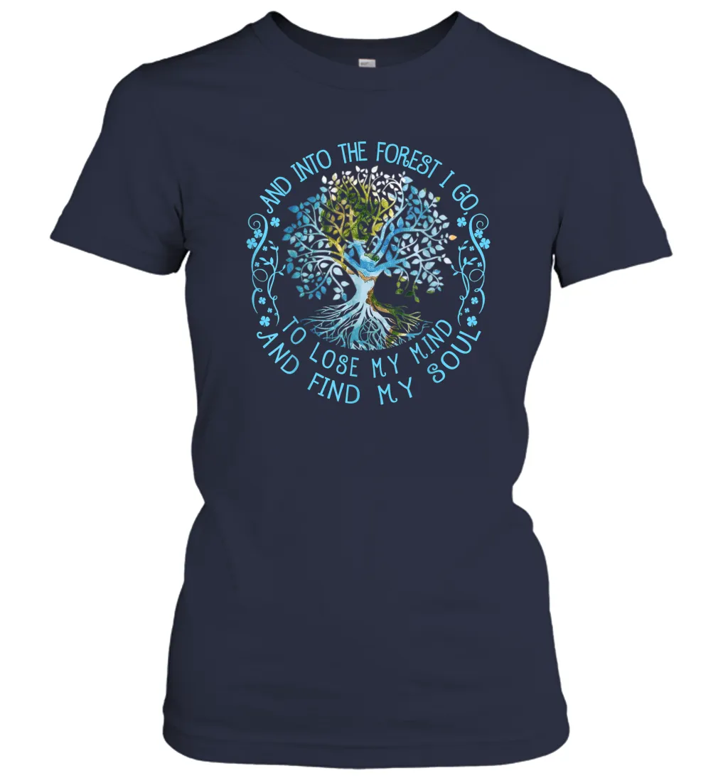 And Into The Forest I Go To Lose My Mind And Find My Soul tee Women Cotton T-Shirt