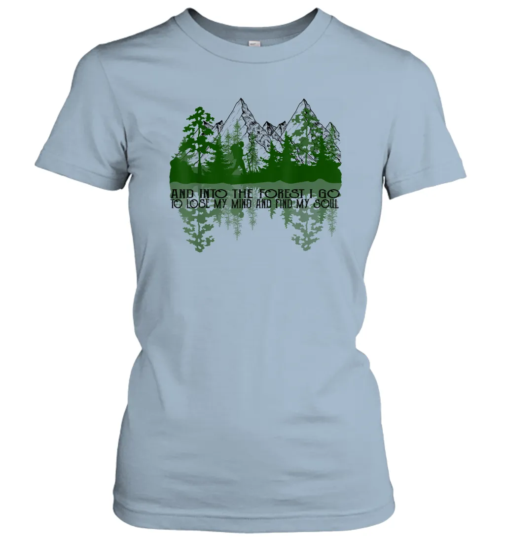 And Into The Forest I Go To Lose My Mind And Find My Soul Women Cotton T-Shirt