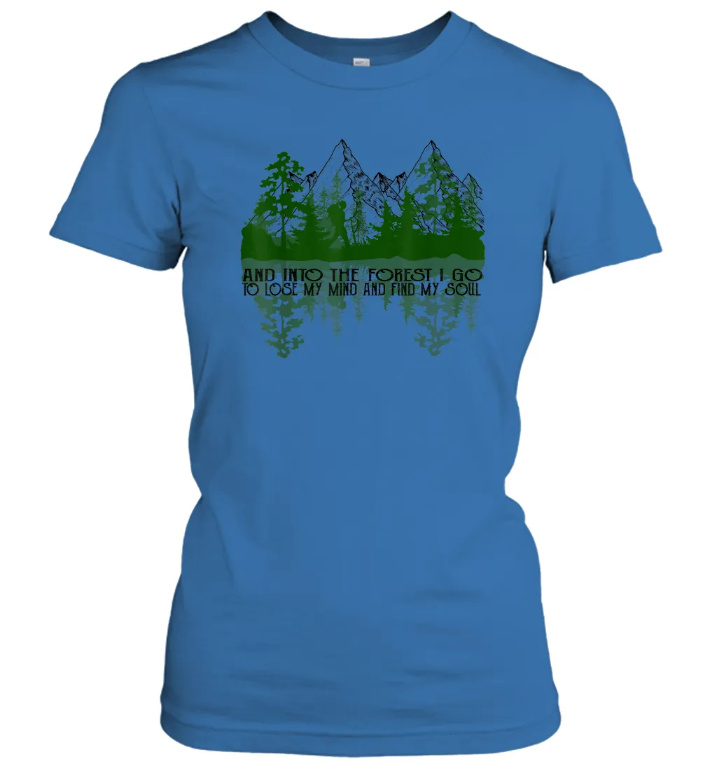 And Into The Forest I Go To Lose My Mind And Find My Soul Women Cotton T-Shirt