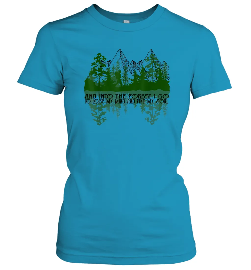 And Into The Forest I Go To Lose My Mind And Find My Soul Women Cotton T-Shirt