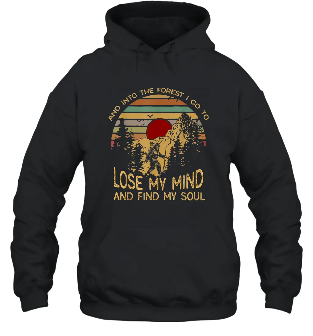 And Into The Forest I Go To Lose My Mind Unisex Hooded Sweatshirt