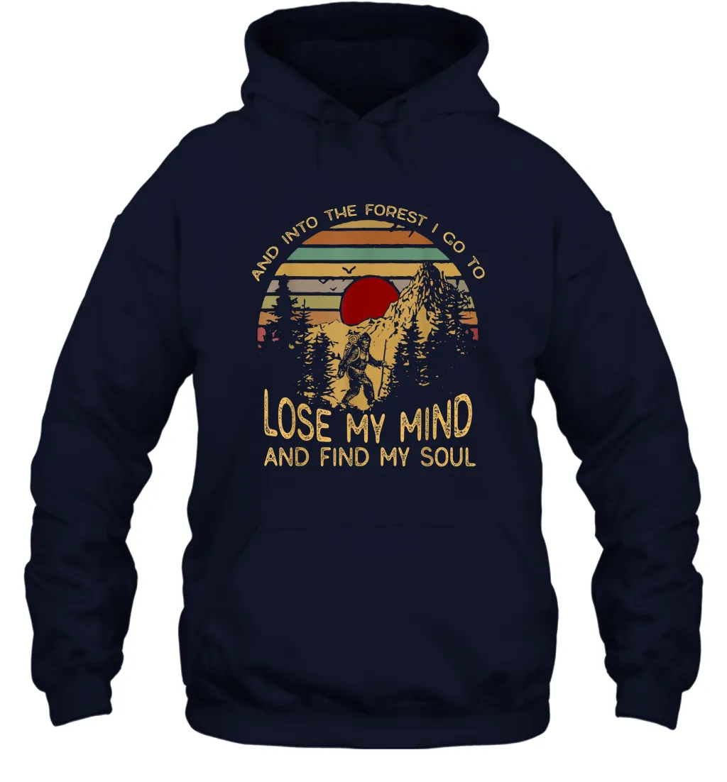 And Into The Forest I Go To Lose My Mind Unisex Hooded Sweatshirt