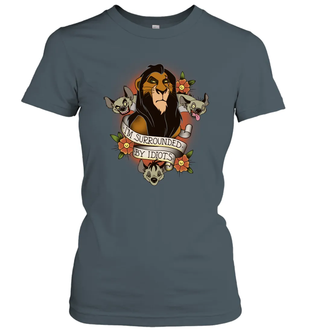 Disney Lion King Scar and Hyenas I'm Surrounded By Idiots Women Cotton T-Shirt