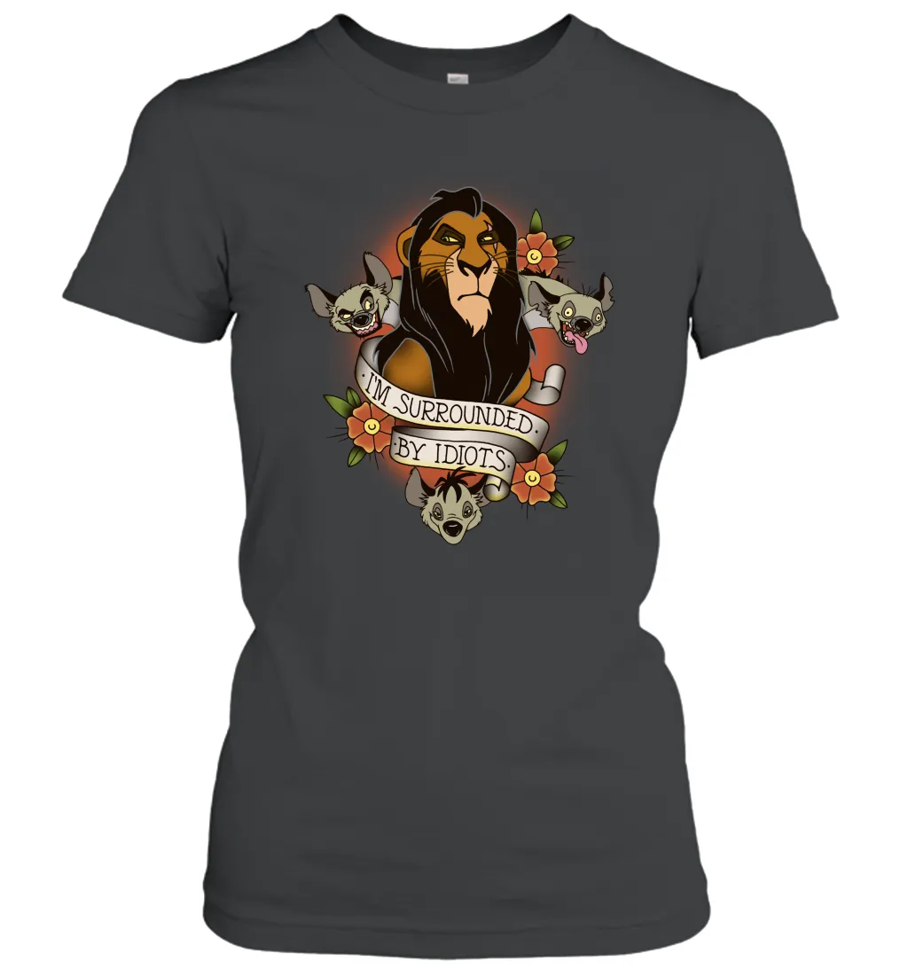 Disney Lion King Scar and Hyenas I'm Surrounded By Idiots Women Cotton T-Shirt