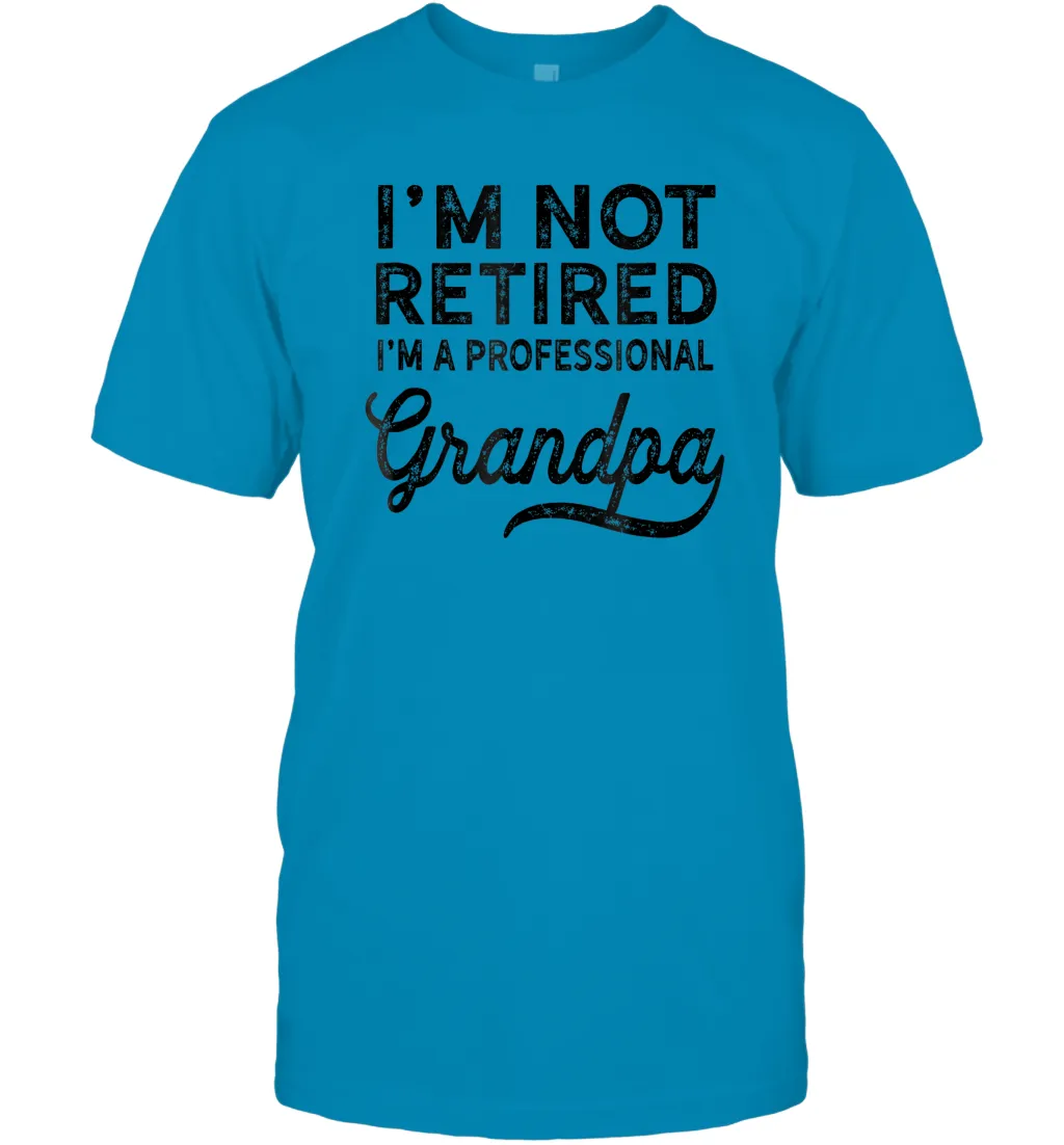 I'm Not Retired A Professional Grandpa Shirt Father Day Men Cotton T-Shirt