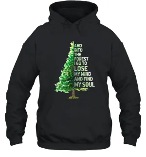 Into The Forest I Go To Lose My Mind And Find My Soul Graphic Unisex Hooded Sweatshirt