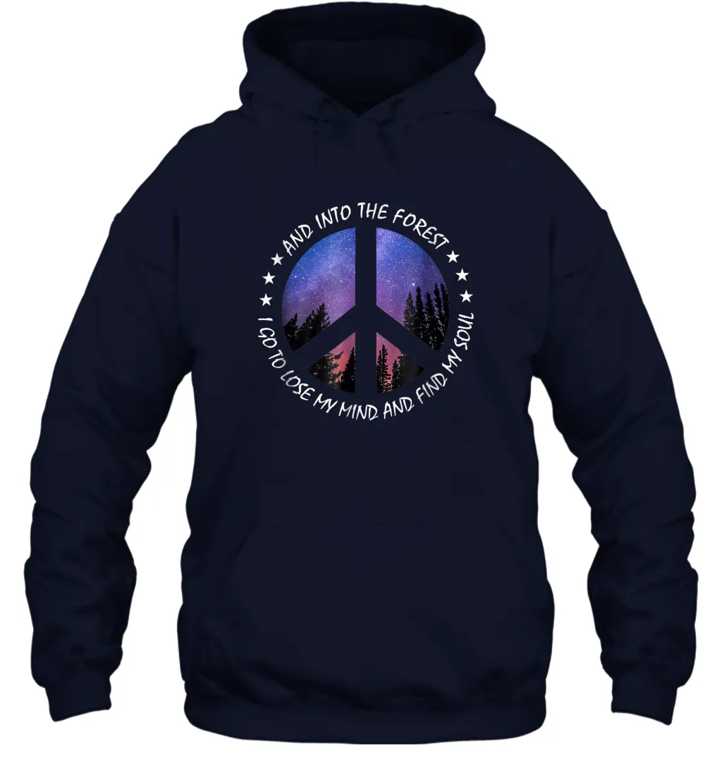 Into The Forest I Go To Lose My Mind Find Soul Hippie Gift Unisex Hooded Sweatshirt