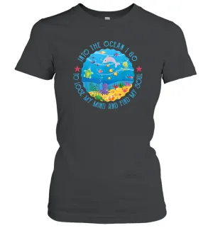 Into The Ocean I Go To Lose My Mind And Find My Soul Gift Women Cotton T-Shirt