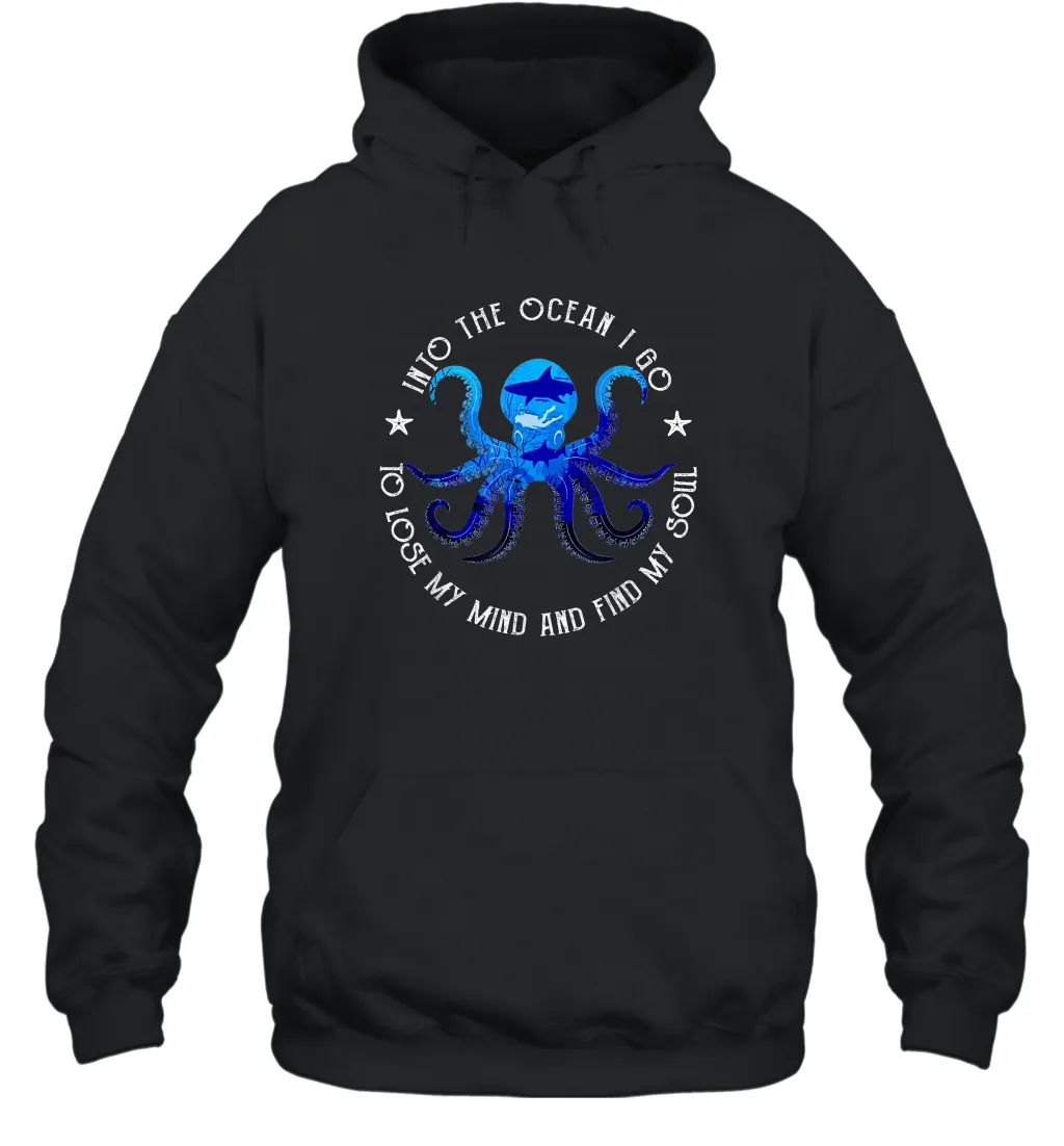 Into The Ocean I Lose My Mind And Find My Soul Octopus Unisex Hooded Sweatshirt