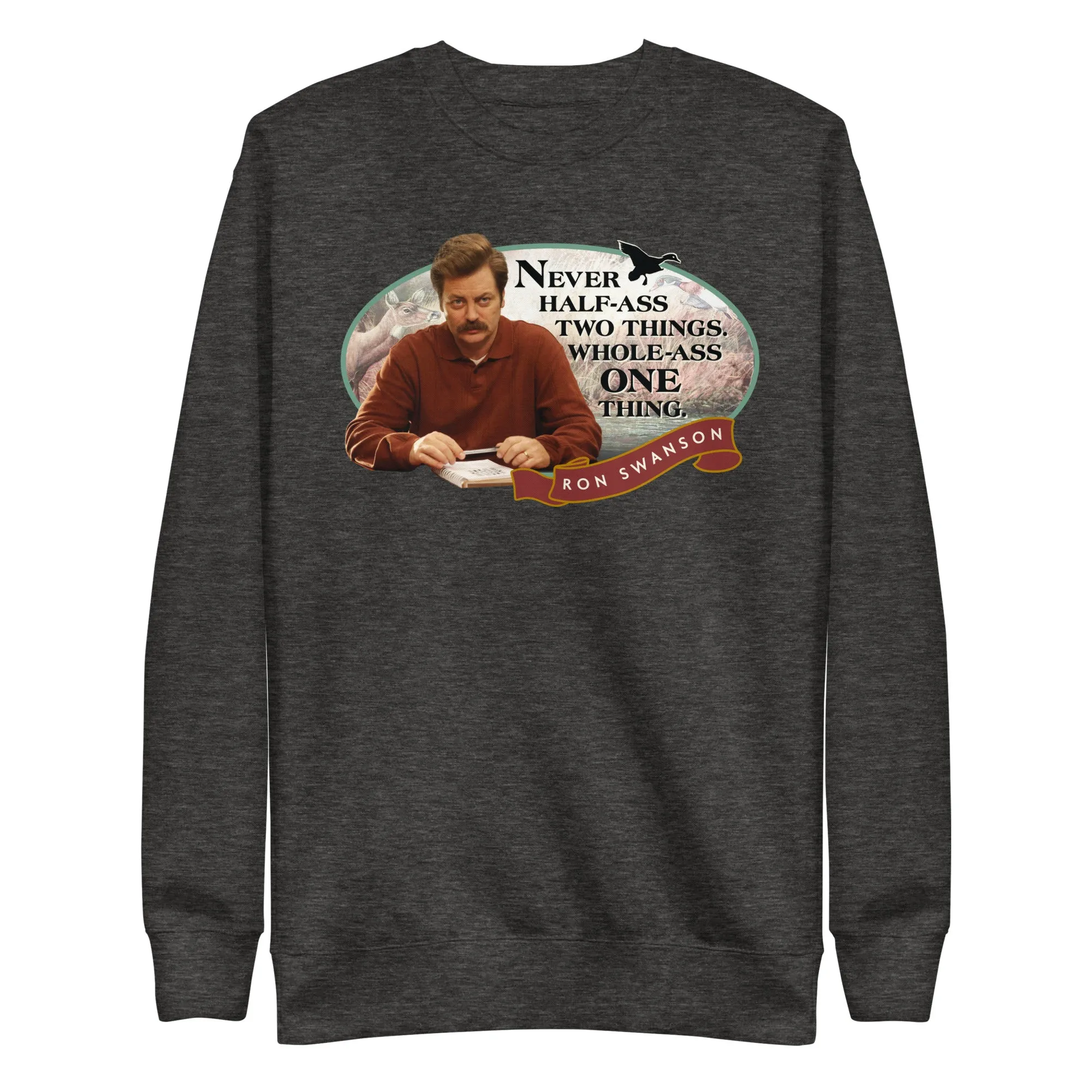 Never Half Ass Two Things - Unisex Sweatshirt