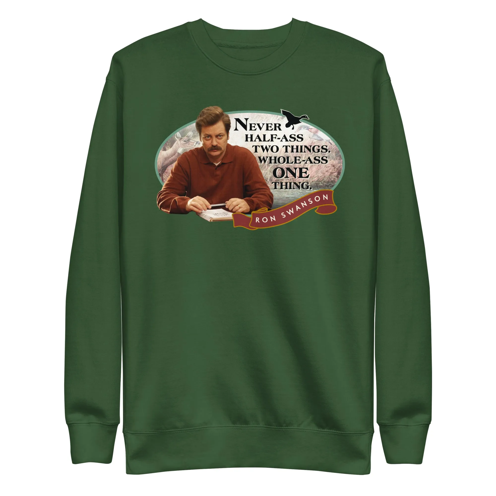 Never Half Ass Two Things - Unisex Sweatshirt