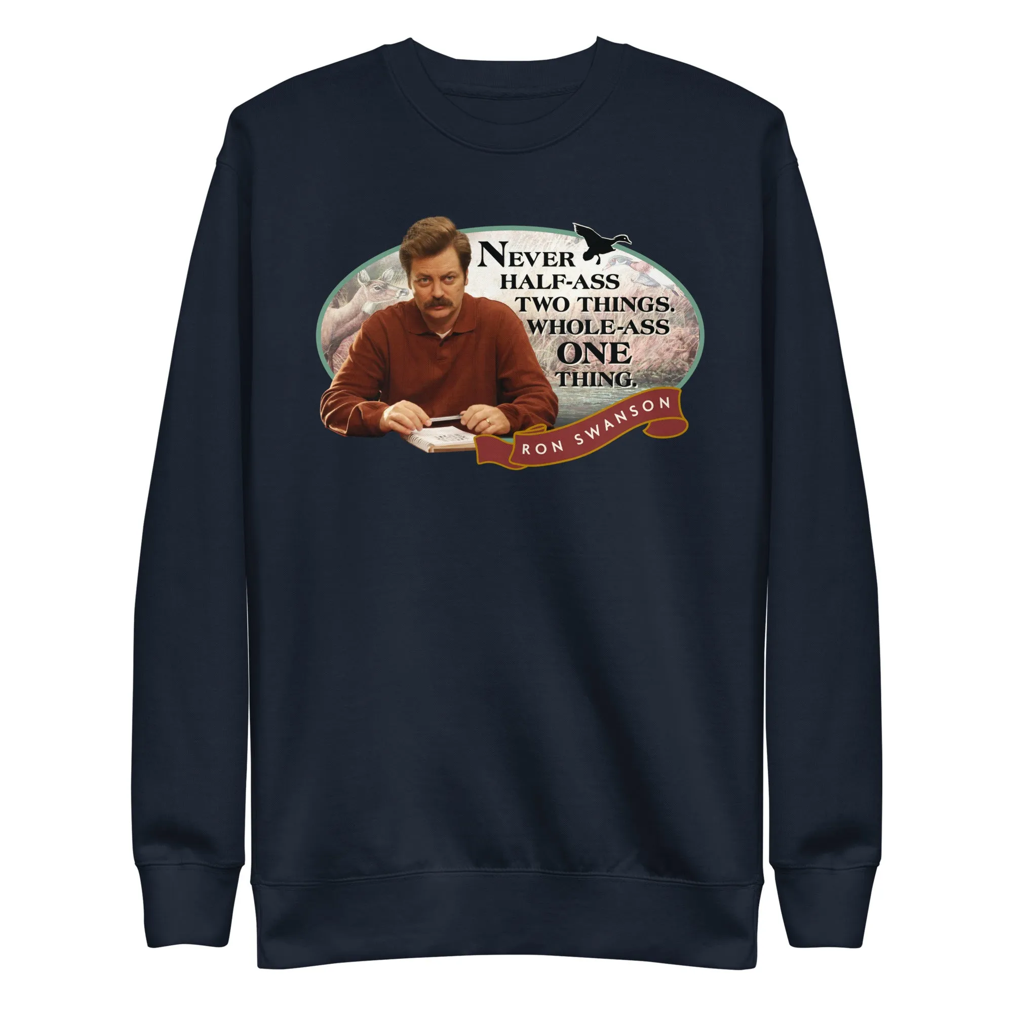 Never Half Ass Two Things - Unisex Sweatshirt