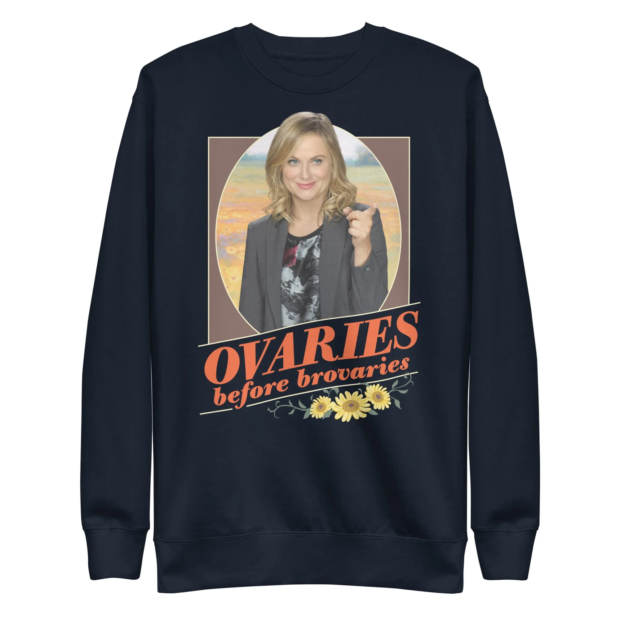 Ovaries Before Brovaries - Unisex Sweatshirt