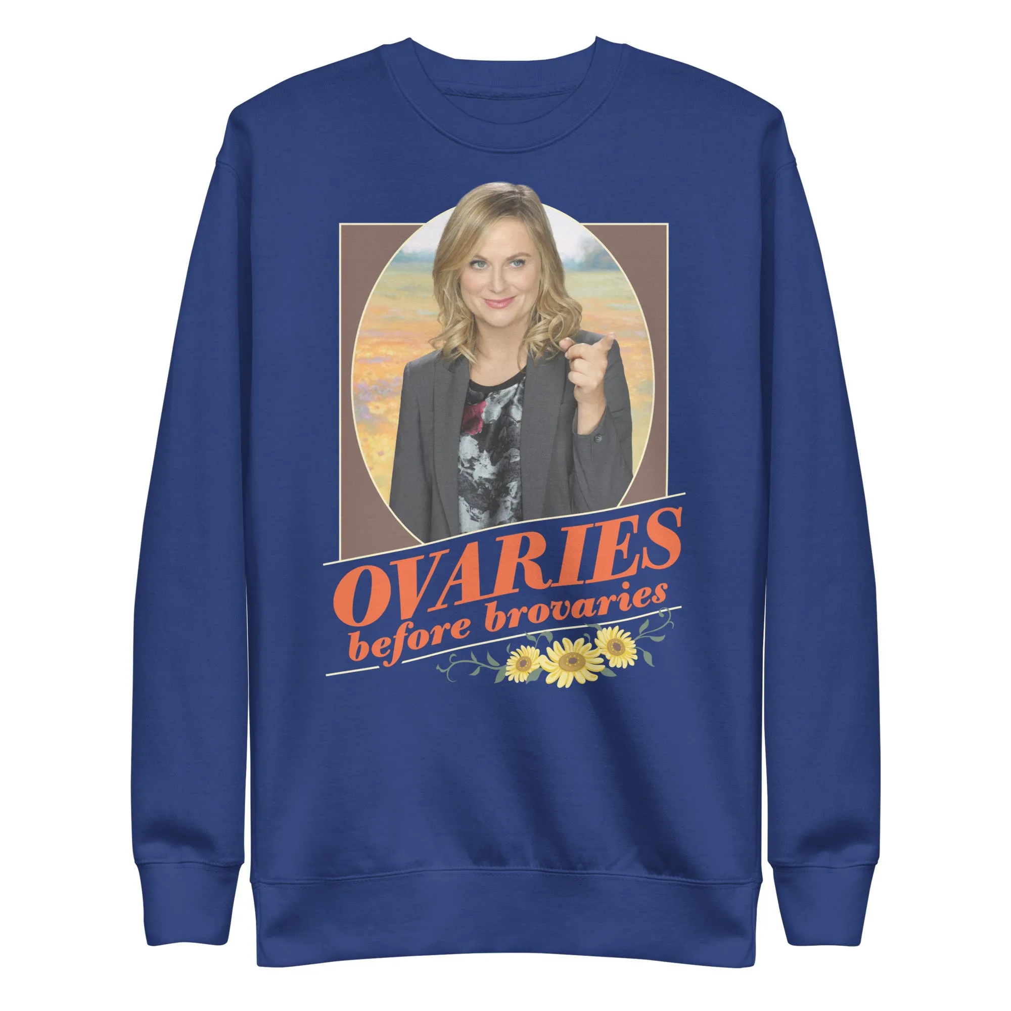 Ovaries Before Brovaries - Unisex Sweatshirt